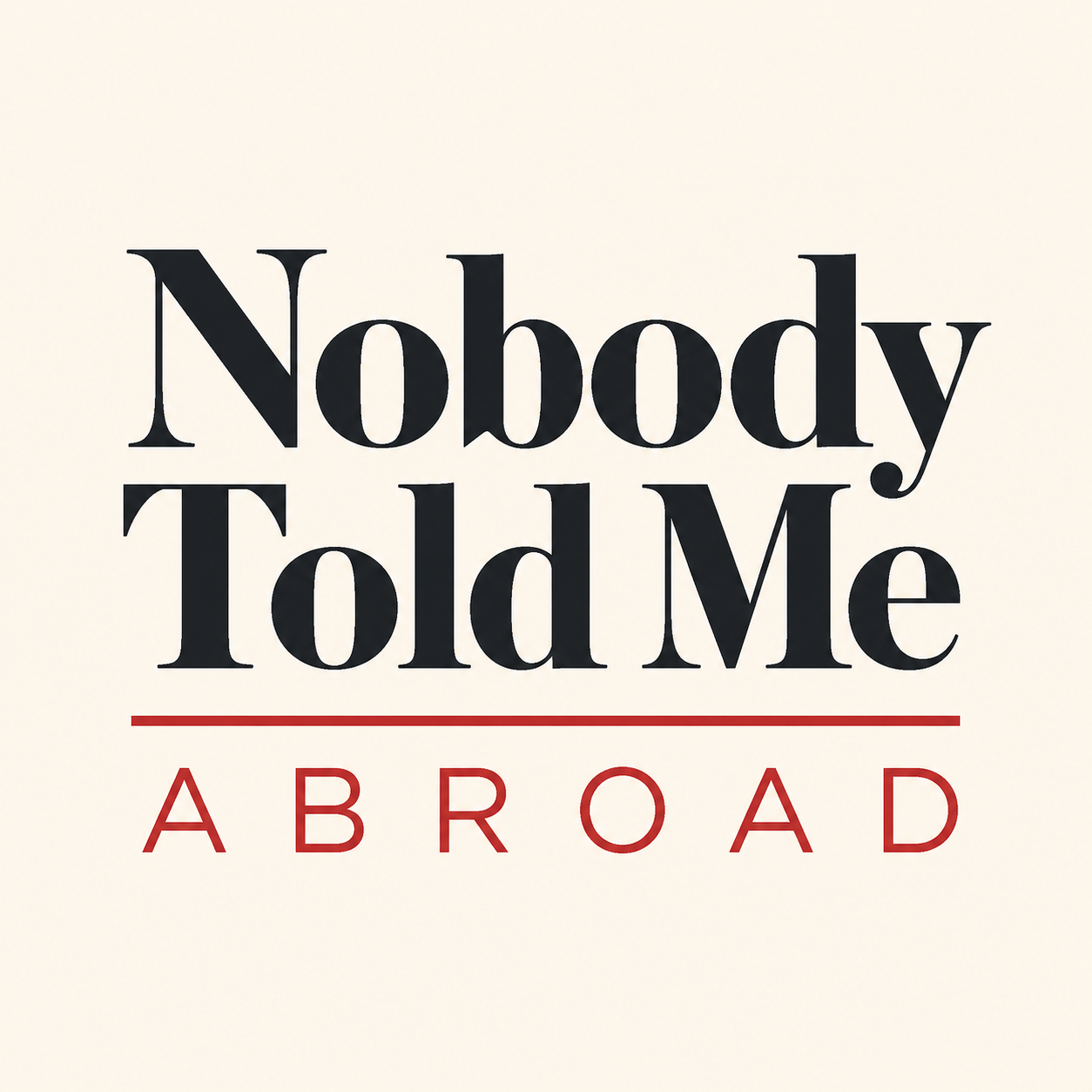 Nobody Told Me Abroad